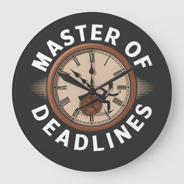 Master of Deadlines  Large Clock (Front)
