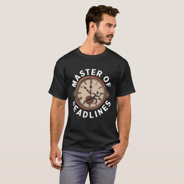 Master of Deadlines  T-Shirt (Front Full)