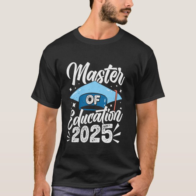 MASTER OF EDUCATION 2025 Master's Degree Teaching T-Shirt (Front)