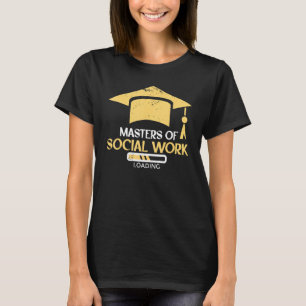 Master Of Social Work Loading - Social Worker T-Shirt