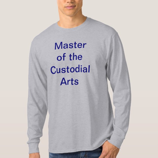 Master of the Custodial Arts T-Shirt (Front)