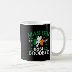 Master Of The Irish Exit Goodbye Lucky St Patrick' Coffee Mug