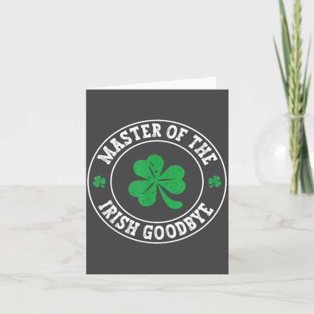 Master Of The Irish Goodbye St Patrick's Day  Card (Front)