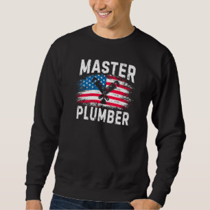 Master Plumber American Flag Patriotic Plumbing Ex Sweatshirt