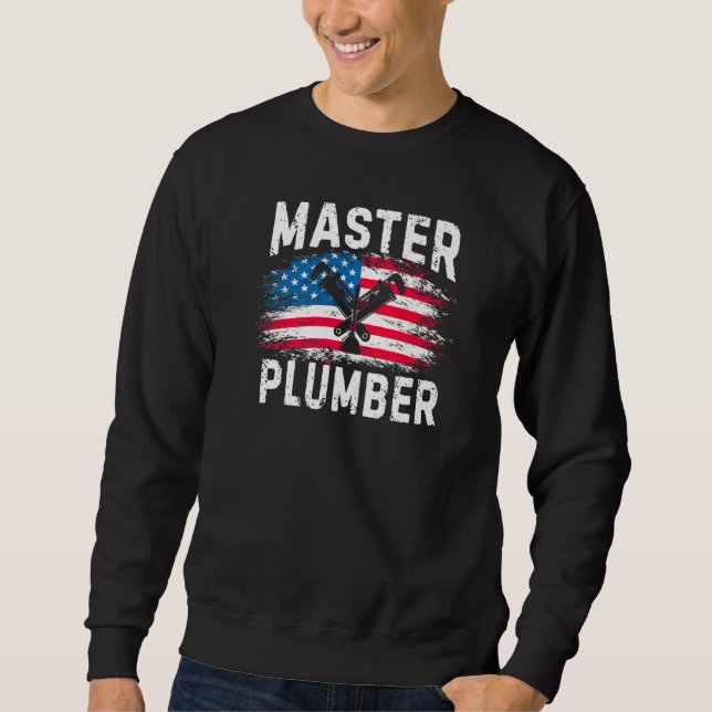 Master Plumber American Flag Patriotic Plumbing Ex Sweatshirt (Front)