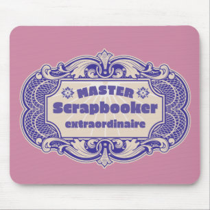 “Master Scrapbooker Extraordinaire” Mouse Pad