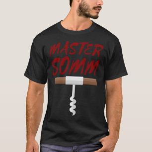 Master Somm Corkscrew    for Wine Chef Sommelier T-Shirt