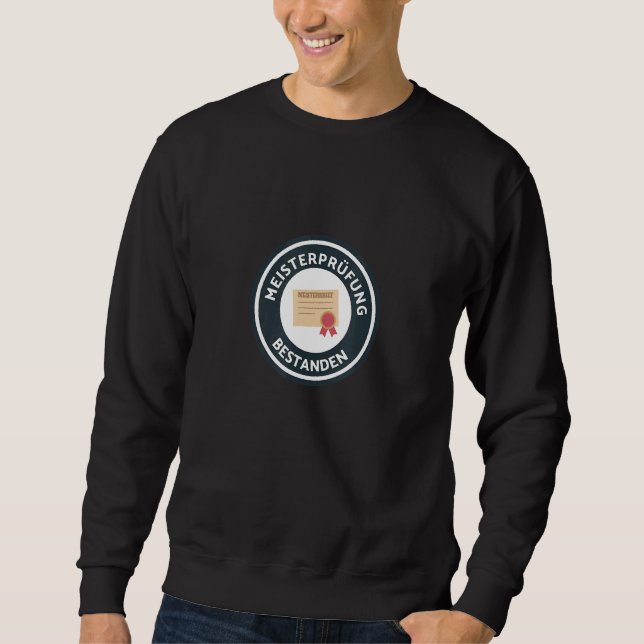Master Testing Passed A Great  For A Master Exam Sweatshirt (Front)