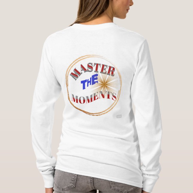 master the momemnts T-Shirt (Back)