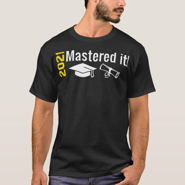 Mastered it Class Of 2021 Masters MBA MS MSW Gradu T-Shirt (Front)