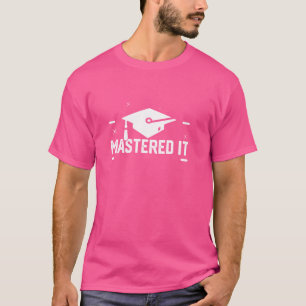 Mastered It Graduation Outfit For Boys Women Men T-Shirt