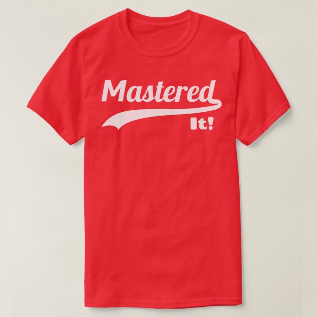 Mastered It III T-Shirt (Design Front)