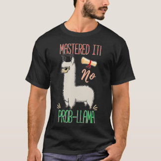 Mastered it No Prob-Llama T-Shirt
