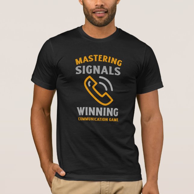 Mastering Signals, Winning Communication T-Shirt (Front)
