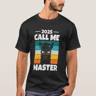 Master's Degree 2025 CALL ME MASTER Funny Retro T-Shirt