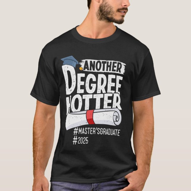 Master's Degree ANOTHER DEGREE HOTTER Funny Master T-Shirt (Front)