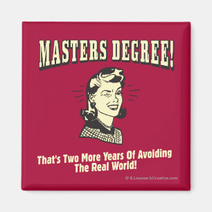 Masters Degree: Avoiding the Real World Magnet