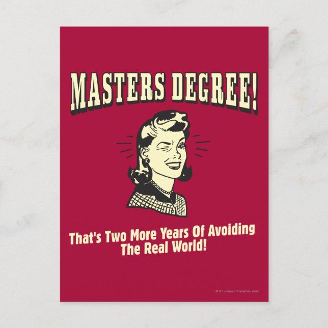 Masters Degree: Avoiding the Real World Postcard (Front)