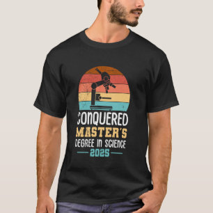 Master's Degree CONQUERED MASTER'S DEGREE 2025 T-Shirt