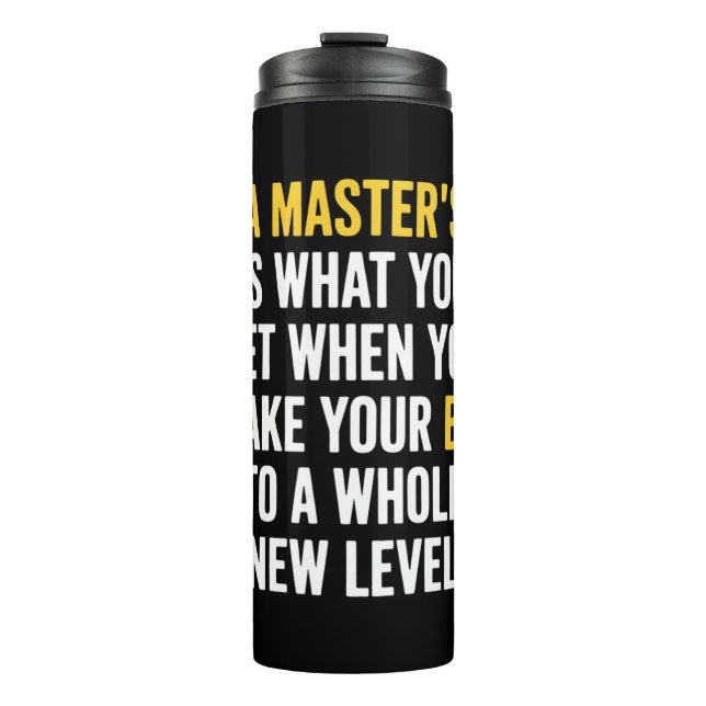 Masters Degree Graduation Funny Humor Quotes  Thermal Tumbler (Front)