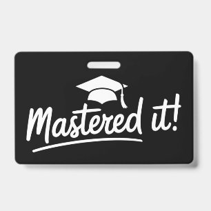 Masters Degree Graduation Gift Mastered It  ID Badge
