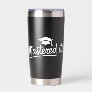 Masters Degree Graduation Gift Mastered It  Insulated Tumbler