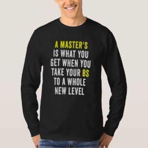 Masters Degree Graduation Humour Quotes Students T-Shirt