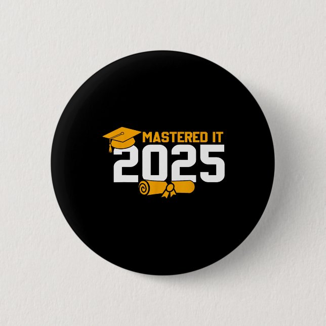 Masters Degree Graduation Mastered It 2025  6 Cm Round Badge (Front)