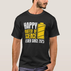 Master's Degree HAPPY MASTER OF SCIENCE HOLDER 202 T-Shirt