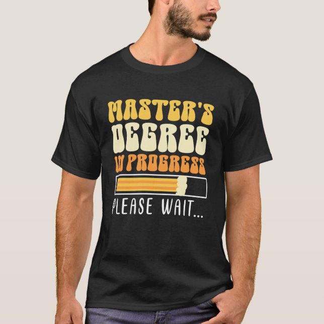 Master's Degree in Progress Master's T-Shirt (Front)