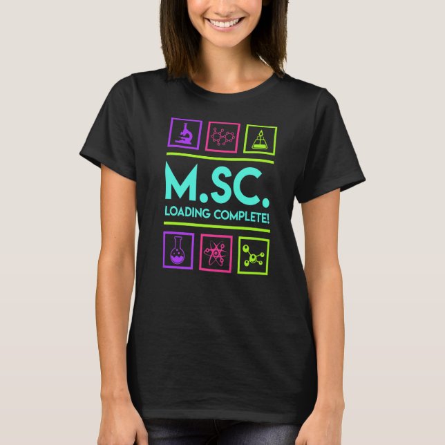 Masters degree loading complete Master of Science  T-Shirt (Front)