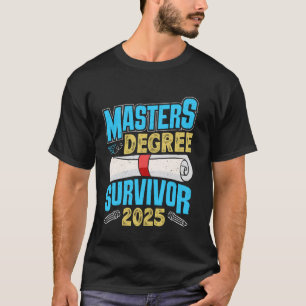Master'S Degree MASTER'S DEGREE SURVIVOR 2025 Funn T-Shirt