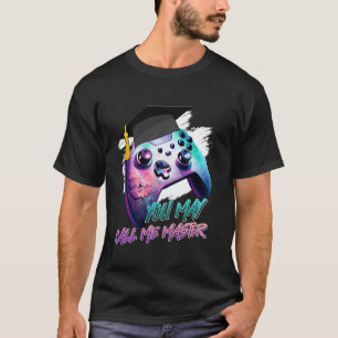 Master's Degree YOU MAY CALL ME MASTER Funny Gamin T-Shirt