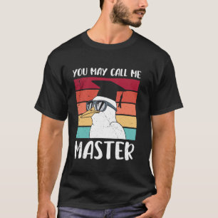 Master's Degree YOU MAY CALL ME MASTER Funny Retro T-Shirt