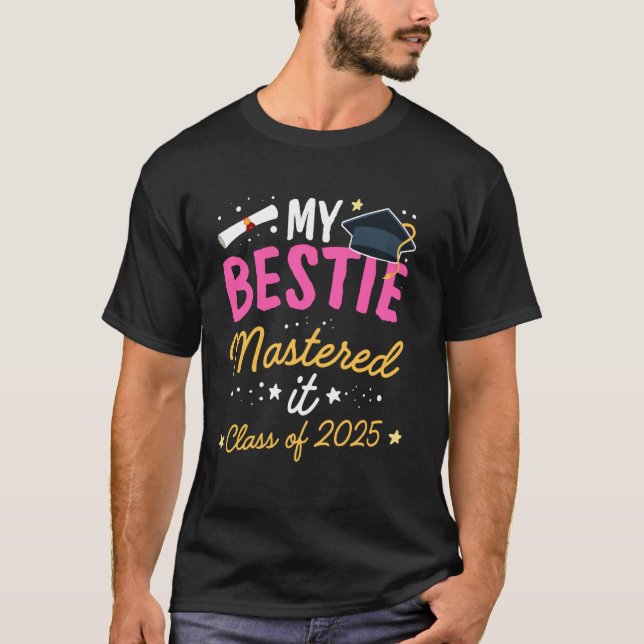 Masters Graduation My Bestie Mastered It Class of  T-Shirt (Front)