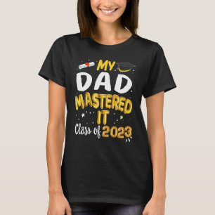 Masters Graduation My DAD Mastered It Class of 202 T-Shirt