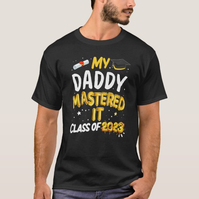 Masters Graduation My Daddy Mastered It Class of 2 T-Shirt (Front)