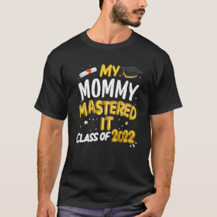 Masters Graduation My Mummy Mastered It Class 2022 T-Shirt