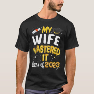 Masters Graduation My Wife Mastered It Class of 20 T-Shirt