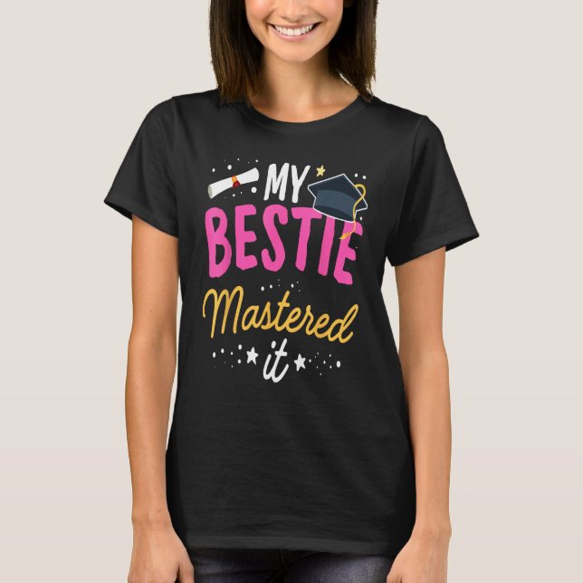 Masters Graduation Tee My Bestie Mastered It Class (Front)