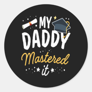 Masters Graduation Tee My Daddy Mastered It Cl Of  Classic Round Sticker