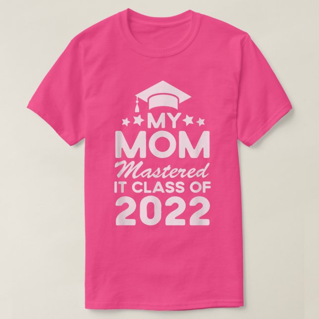 Masters Graduation Tee My Mum Mastered It Class of (Design Front)
