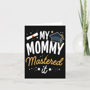 Masters Graduation Tee My Mummy Mastered It Cl Of  Card