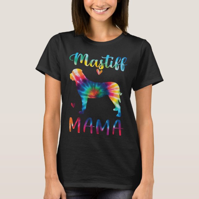 Mastiff Mama Tie Dye Dog Mom Mothers Day T-Shirt (Front)