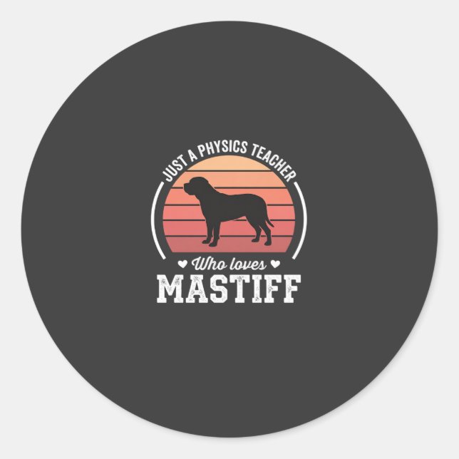 Mastiff Physics Teacher Dog Lover Classic Round Sticker (Front)