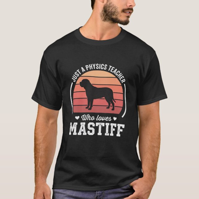 Mastiff Physics Teacher Dog Lover T-Shirt (Front)