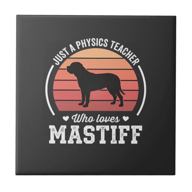 Mastiff Physics Teacher Dog Lover Tile (Front)