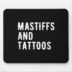 Mastiffs And Tattoos Mastiff Owner Dog Inked Lover Mouse Pad