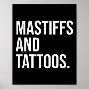 Mastiffs And Tattoos Mastiff Owner Dog Inked Lover Poster