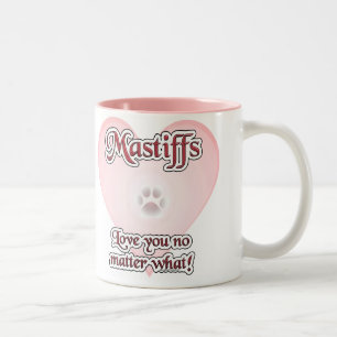 Mastiffs Love You No Matter What Mug